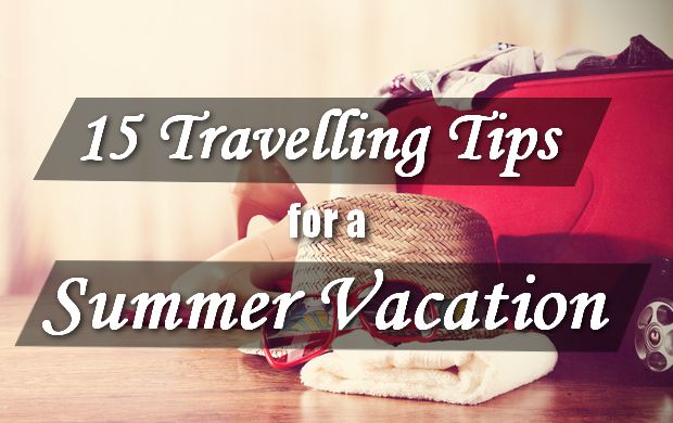 15 Travel Tips for Summer Vacation