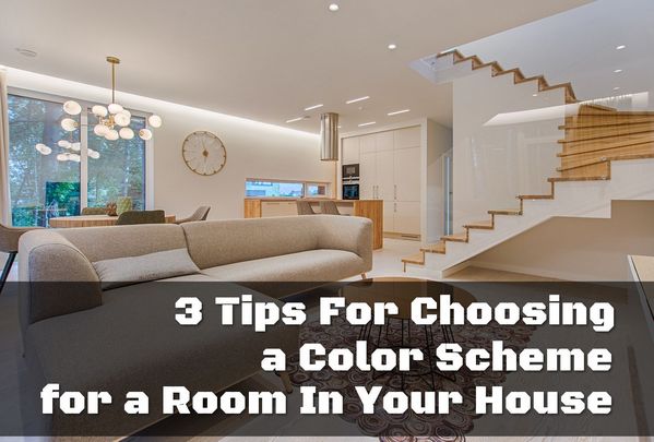 3 Tips for Choosing a Color Scheme for Rooms in Your Home