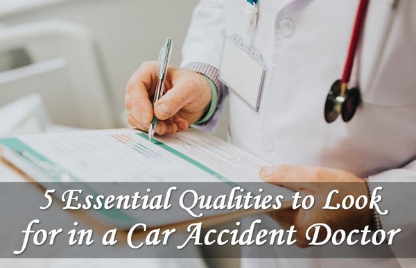 5 Important Qualities to Look For in a Car Accident Doctor