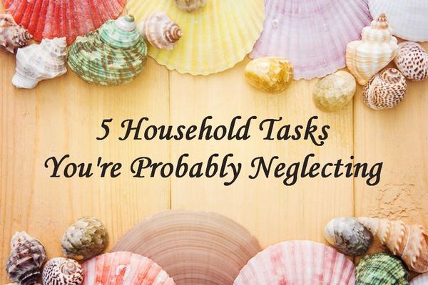 5 Household Tasks You May Be Ignoring