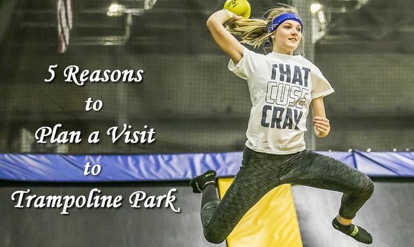 5 Reasons to Plan a Trampoline Park Visit