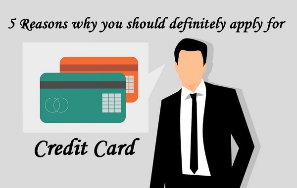 5 Reasons why you should apply for a Credit Card