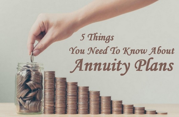 5 Things You Need To Know About Annuity Plans