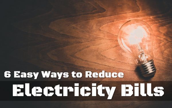 6 Easy Ways to Reduce Electricity Bills
