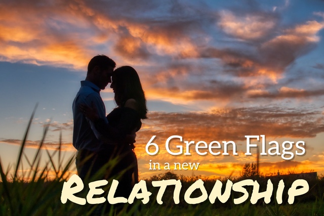 6 Green Flags in a New Relationship