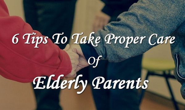 6 Tips for Caring for Elderly Parents Properly