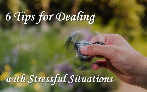 6 Tips for Dealing with Stressful Situations