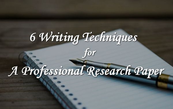 6 Professional Research Paper Writing Techniques