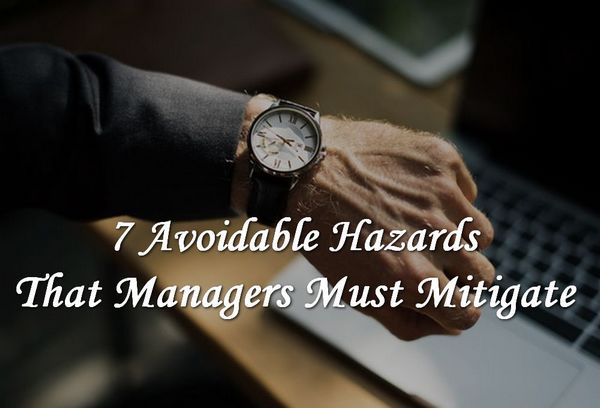 7 Avoidable Hazards Managers Must Mitigate