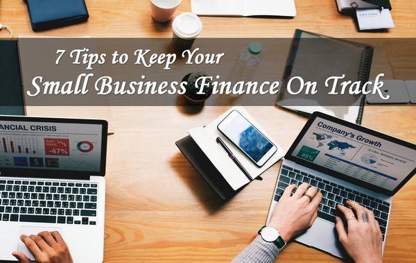 7 Tips to Keep Your Small Business Finances on Track