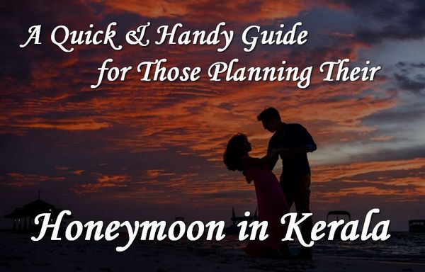 Quick & Useful Guide for Those Planning Honeymoon in Kerala