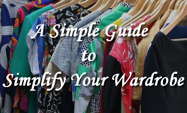 Simple Guide To Simplify Your Wardrobe