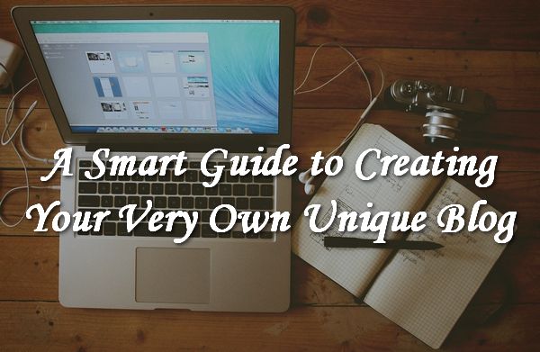 Smart Guide to Creating Your Own Unique Blog