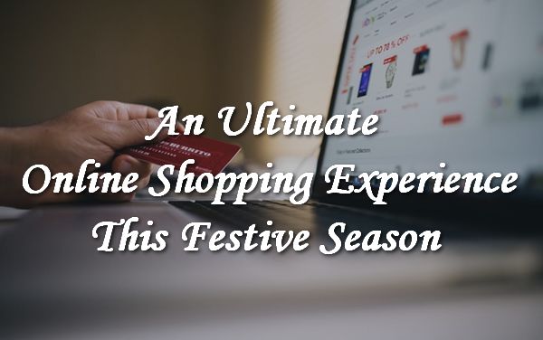 The Best Online Shopping Experience This Festive Season