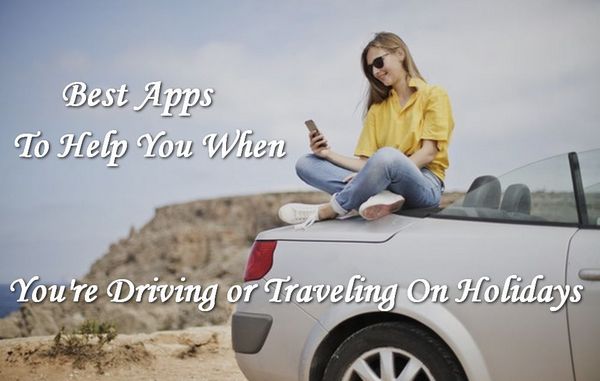 The Best App To Help You When You Are Driving or Traveling On Holidays