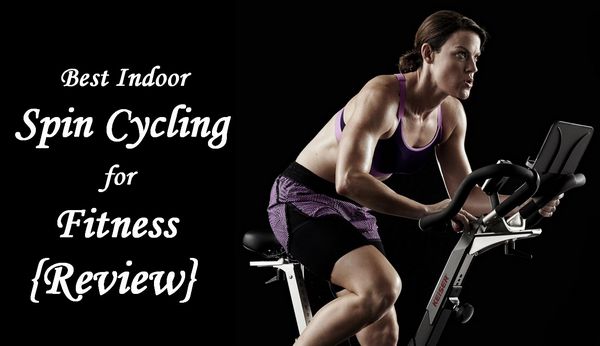 Best Indoor Spin Cycling For Fitness {Review}