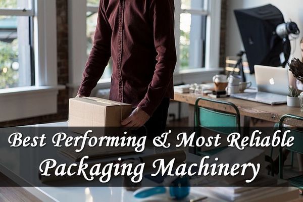 The Best Performance and Most Reliable Packaging Machine
