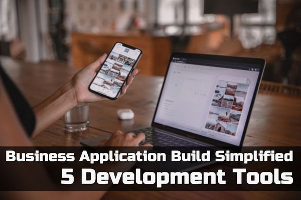 Simple Business App Creation - 5 Development Tools