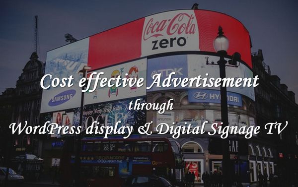 Cost-effective advertising through WordPress & Digital Signage TV displays