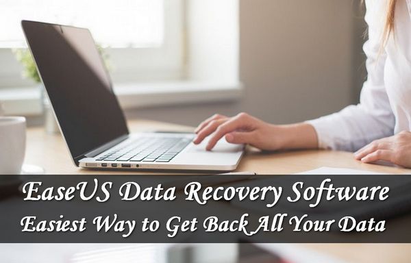 EaseUS Data Recovery Software – The Easiest Way to Get Back All Your Data