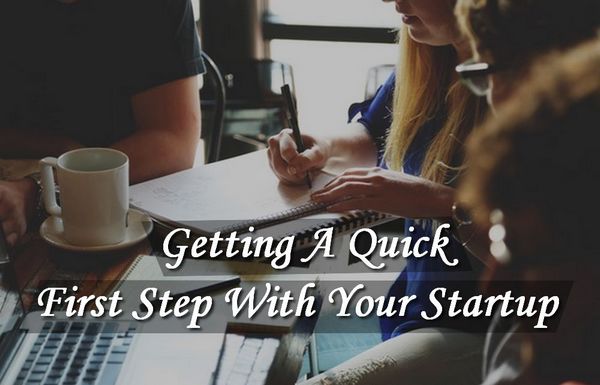 Getting the Quick First Step With Your Startup