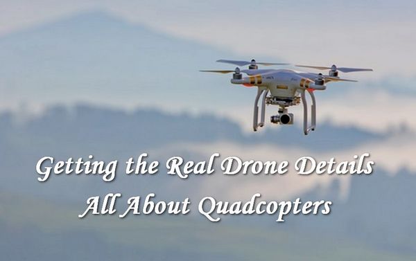 Getting Real Drone Details - All About Quadcopter Today