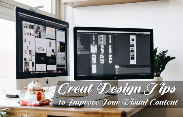 Great Design Tips for Enhancing Your Visual Content