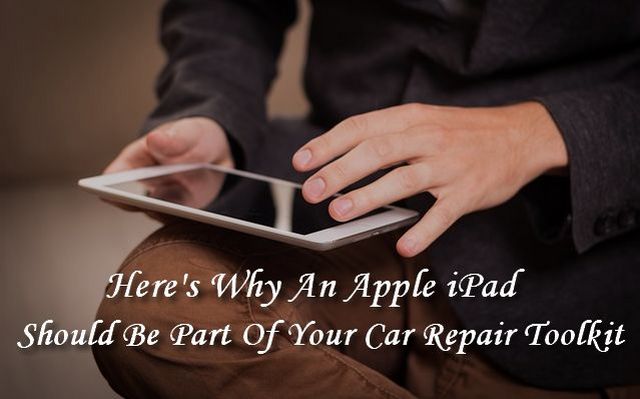 Here's Why The Apple iPad Should Be Part Of Your Auto Repair Kit