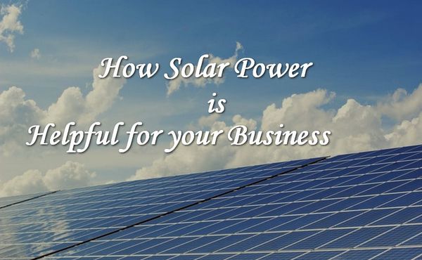How Solar Power Benefit Your Business