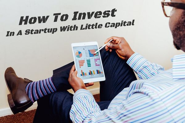 How to invest in startups with small capital
