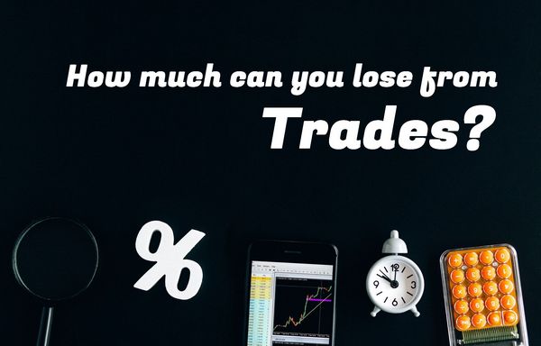 How much can you lose from Trading