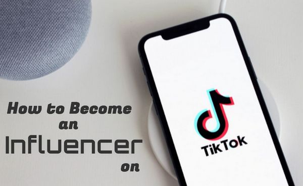 How to Become an Influencer on TikTok