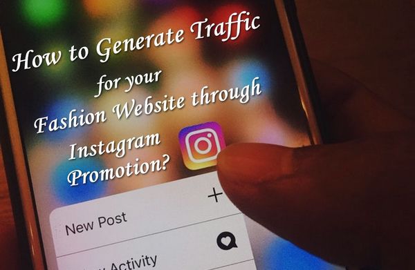How to Generate Traffic for your Fashion website through Instagram Promotions