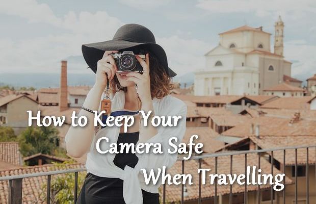 How to Keep Your Camera Safe While Traveling
