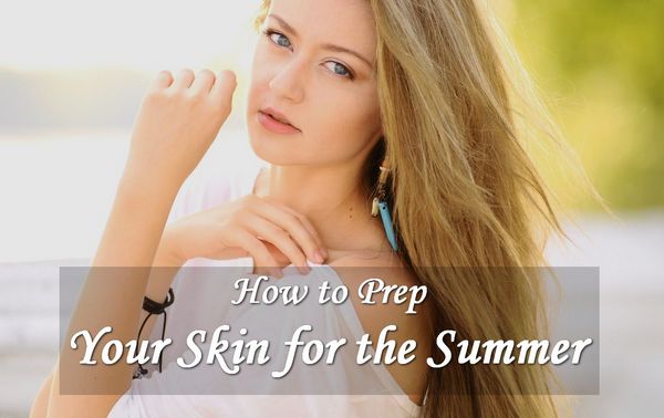 How to Prepare Your Skin for Summer
