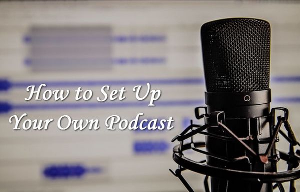 How to Organize Your Own Podcast
