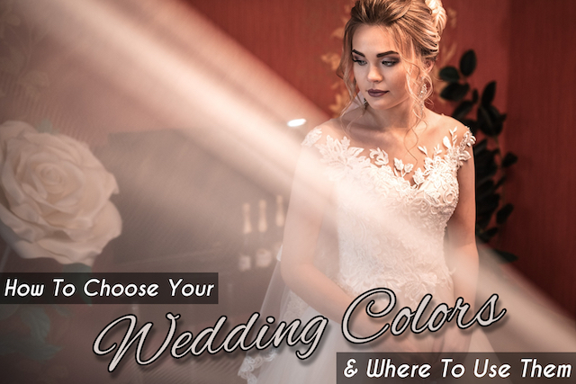 How to choose your Wedding Colors & where to use them