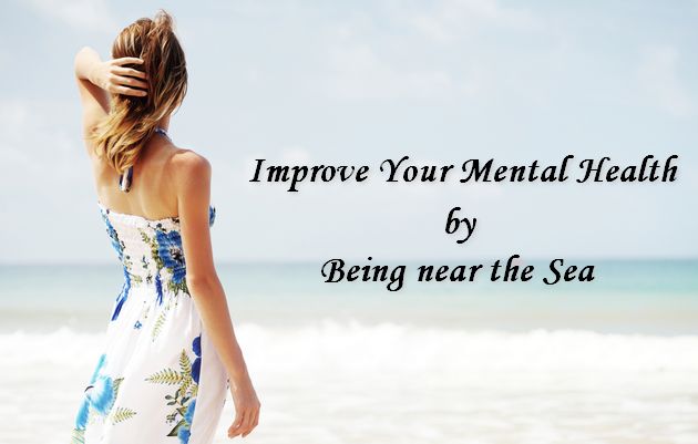 Improve Your Mental Health by Being Near the Sea