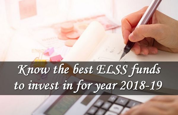 Know the best ELSS funds to invest in for 2018-19