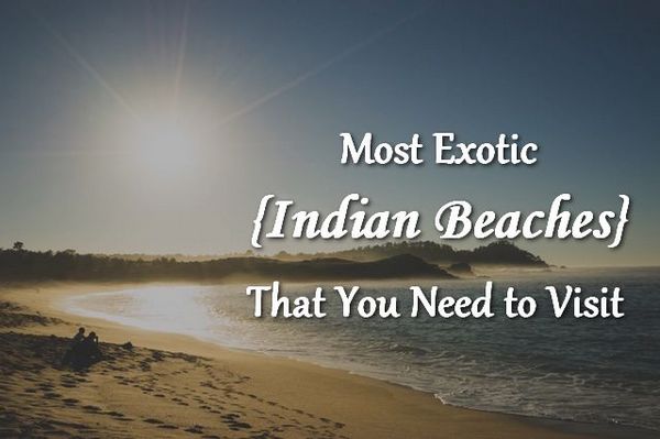 The Most Exotic Indian Beaches You Must Visit