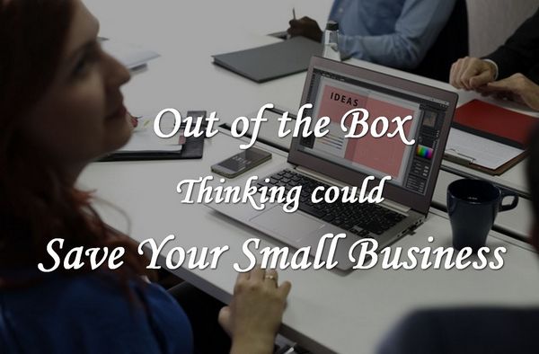 Thinking Outside the Box Can Save Your Small Business