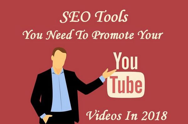 The SEO Tools You Need To Promote Your Youtube Videos In 2018