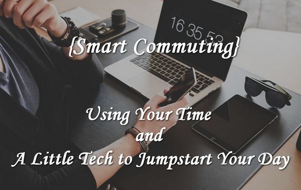Smart Travel - Using Your Time & a Bit of Technology to Start Your Day