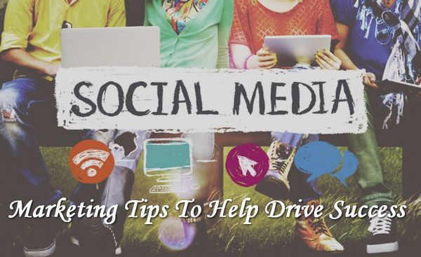 Social Media Marketing Tips To Help Drive Success