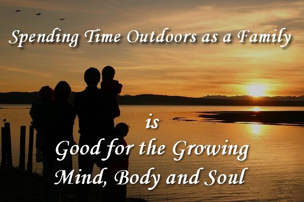 Spending Time Outdoors as a Family Is Good for Mind, Body and Spirit Growth