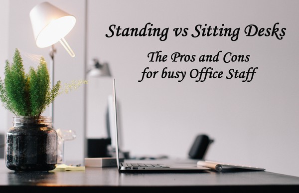 Standing Desk vs Sitting Desk - Pros and Cons for Busy Office Staff