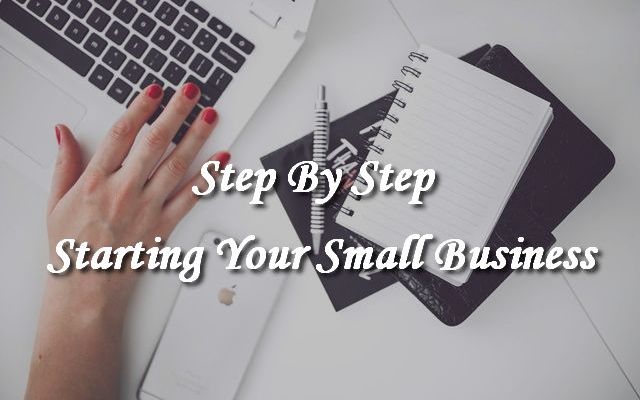 Step By Step - Starting Your Small Business