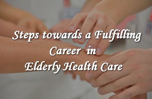 steps-to-fulfillment-career-in-elderly-health-care