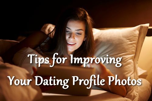 Tips for Improving Your Dating Profile Photo