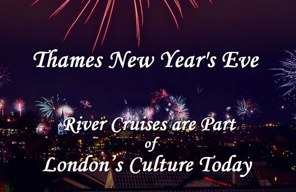 Thames New Year's Eve River Cruises are Part of London Culture Today
